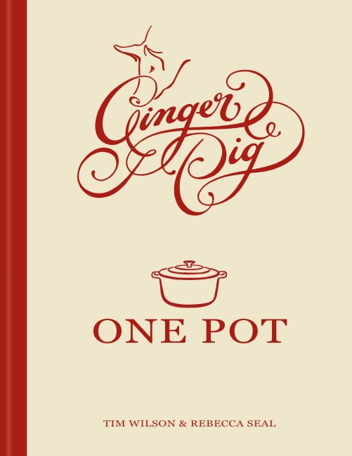 Ginger Pig One Pot: More than 140 deliciously simple one-pot recipes