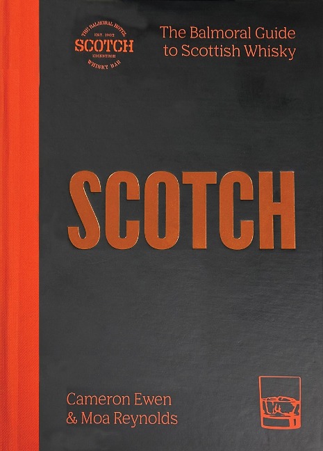SCOTCH: The Balmoral guide to Scottish whisky