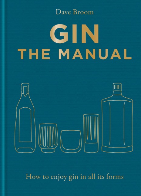Gin the Manual: How to Enjoy Gin in All Its Forms