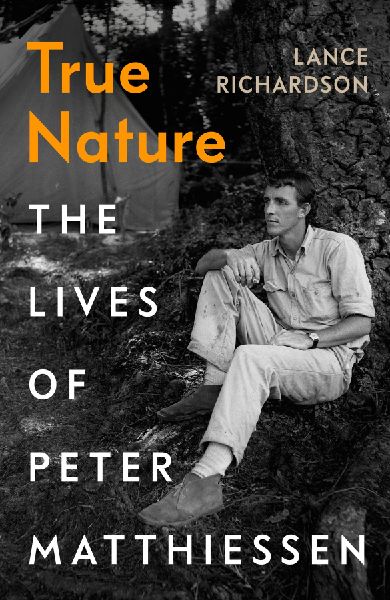 True Nature: The Lives of Peter Matthiessen