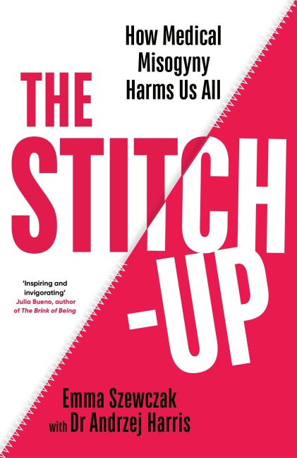The Stitch-Up: How Medical Misogyny Harms Us All