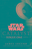 Star Wars: Catalyst: A Rogue One Novel
