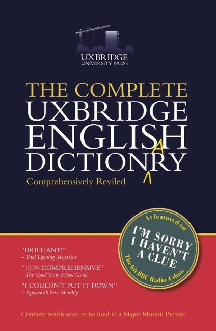 The Complete Uxbridge English Dictionary: Im Sorry I Havent a Clue