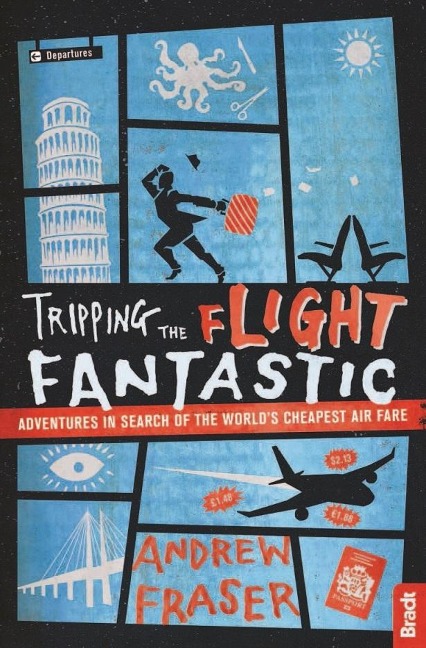 Tripping the Flight Fantastic: Adventures in Search of the Worlds Cheapest Air Fare