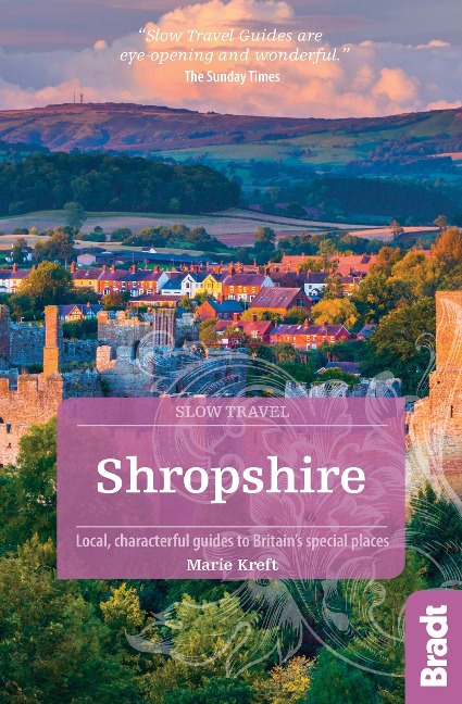 Shropshire (Slow Travel): Local, characterful guides to Britains special places