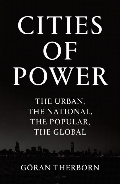 Cities of Power: The Urban, The National, The Popular, The Global