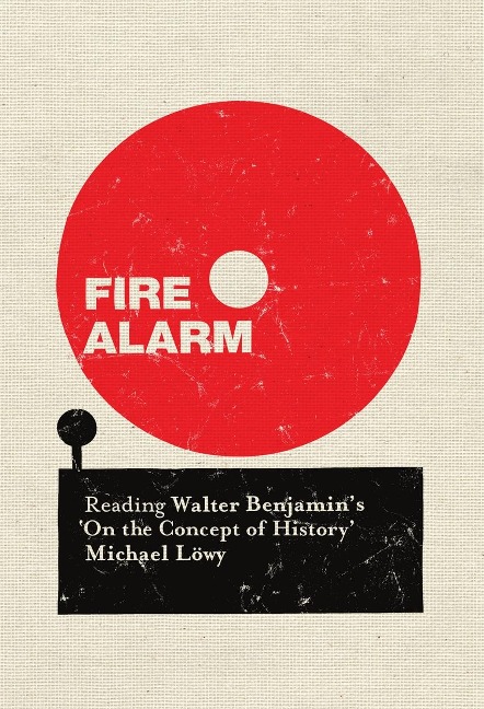 Fire Alarm: Reading Walter Benjamins On the Concept of History