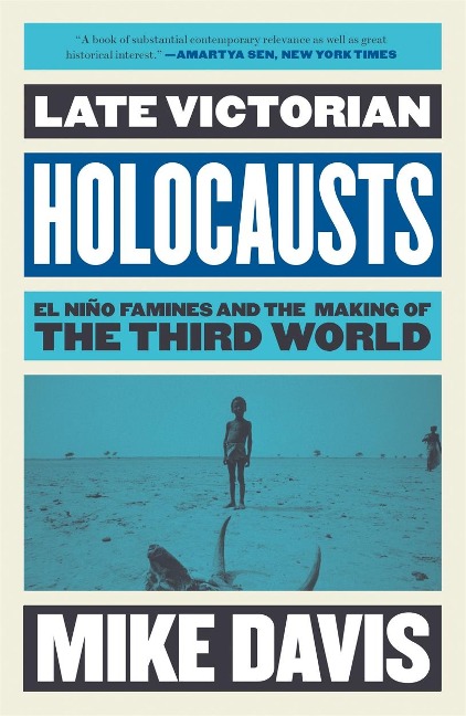 Late Victorian Holocausts: El Niño Famines and the Making of the Third World