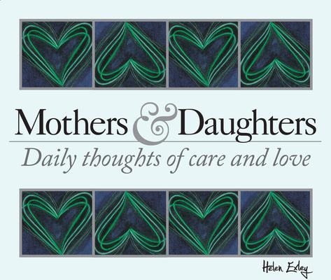 365 Mothers and Daughters: Daily Thoughts of Care and Love