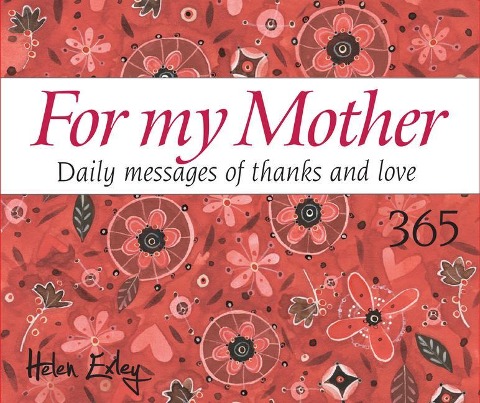 365 for My Mother: Daily Messages of Thanks and Love
