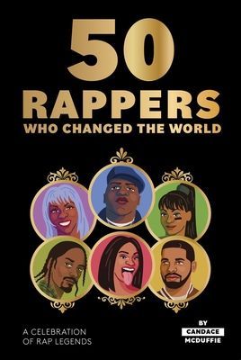 50 Rappers Who Changed the World: A Celebration of Rap Legends