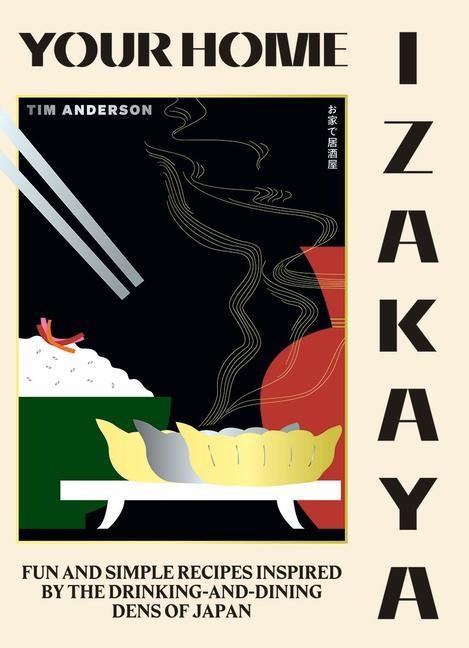 Your Home Izakaya: Quick and easy Japanese food, perfect for entertaining