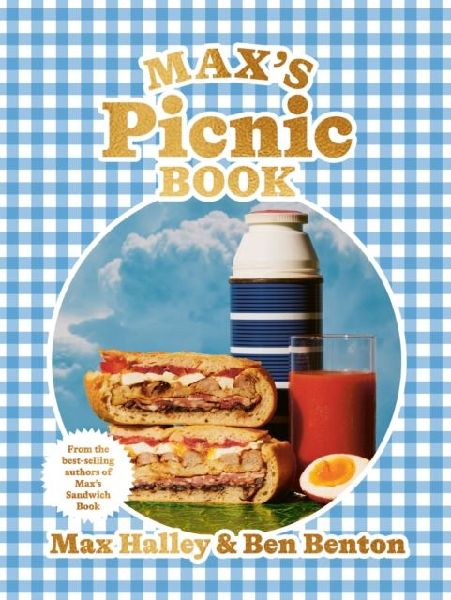 Maxs Picnic Book: An Ode to the Art of Eating Outdoors, From the Authors of Maxs Sandwich Book