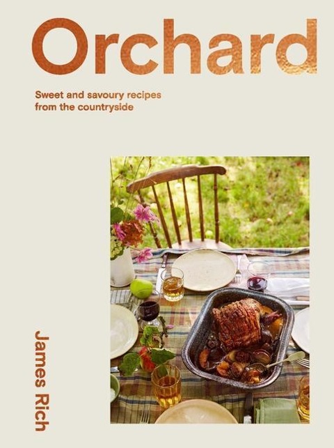 Orchard: Sweet and Savoury Recipes from the Countryside