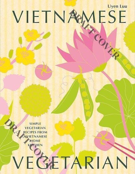 Vietnamese Vegetarian: Simple Vegetarian Recipes From a Vietnamese Home Kitchen