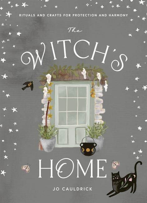 The Witchs Home: Rituals and Crafts for Protection and Harmony