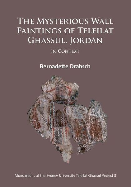 The Mysterious Wall Paintings of Teleilat Ghassul, Jordan: In Context