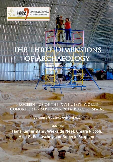 The Three Dimensions of Archaeology: Proceedings of the XVII UISPP World Congress (1-7 September, Burgos, Spain). Volume 7/Sessions A4b and A12