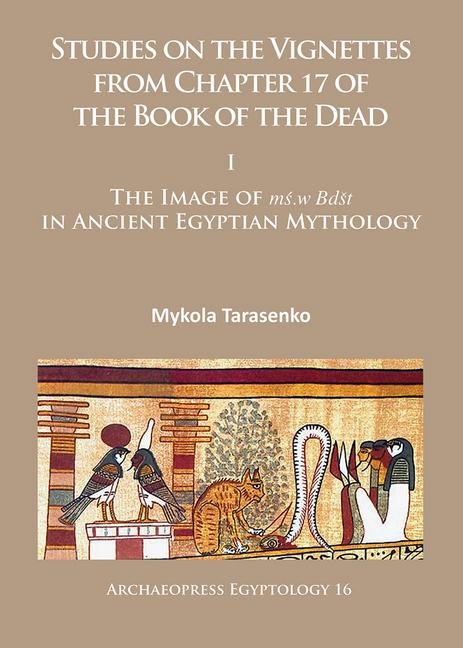 Studies on the Vignettes from Chapter 17 of the Book of the Dead: I: The Image of ms.w Bdst in Ancient Egyptian Mythology