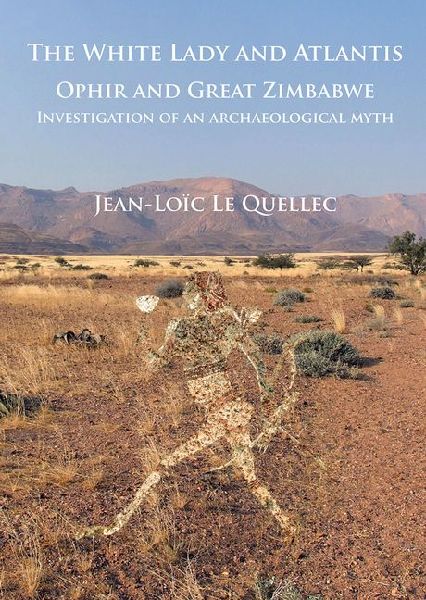 The White Lady and Atlantis: Ophir and Great Zimbabwe: Investigation of an archaeological myth