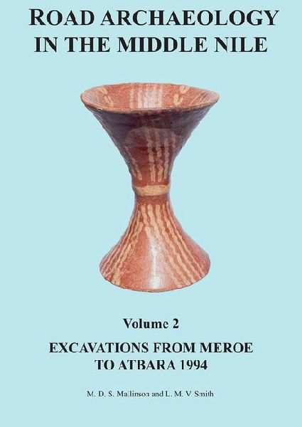 Road Archaeology in the Middle Nile: Volume 2: Excavations from Meroe to Atbara 1994