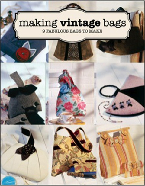 Making Vintage Bags: 8 Fabulous Bags to Make