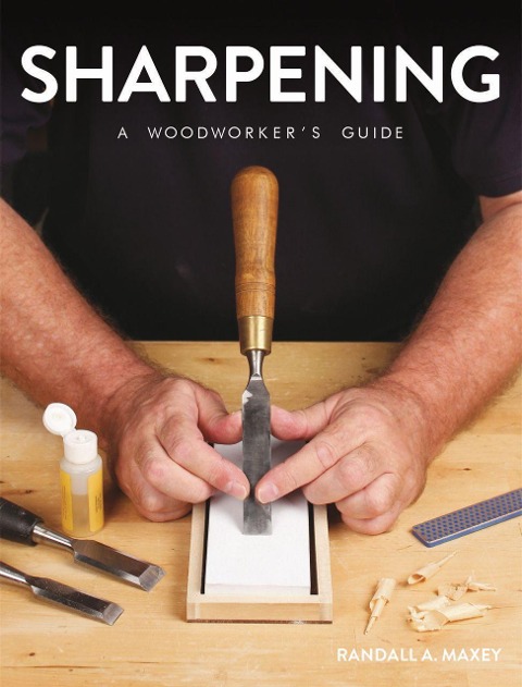 Sharpening: A Woodworkers Guide