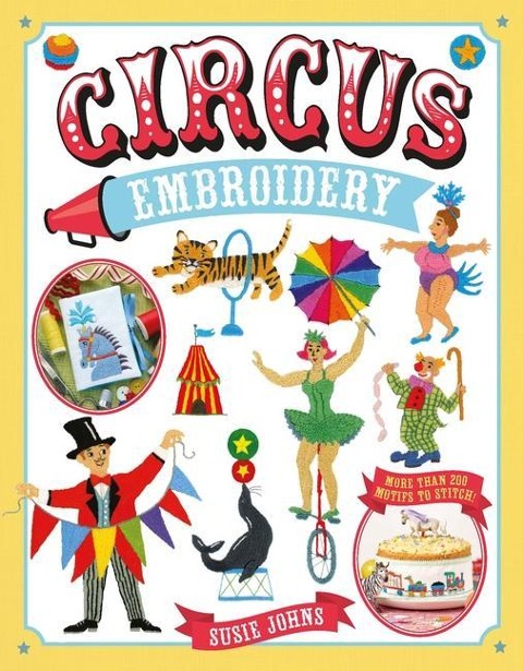 Circus Embroidery: More than 200 Motifs to Stitch!