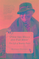 Over the Hills and Far Away: The Life of Beatrix Potter