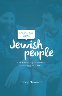 Engaging with Jewish People: Understanding Their World; Sharing Good News