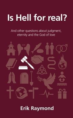 Is hell for real?: And other questions about judgment, eternity and the God of love