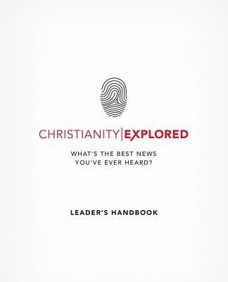 Christianity Explored Leader's Handbook: What's the Best News You've Ever Heard?