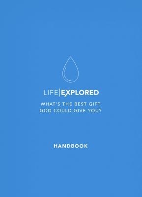 Life Explored Handbook: Whats the Best Gift God Could Give You?