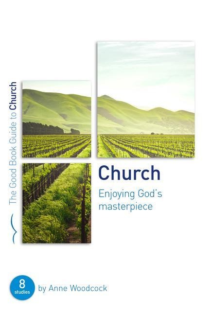 Church: Enjoying Gods Masterpiece: Eight Studies for Groups and Individuals