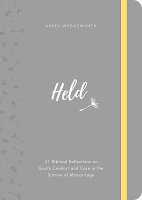 Held: 31 Biblical Reflections on God's Comfort and Care in the Sorrow of Miscarriage