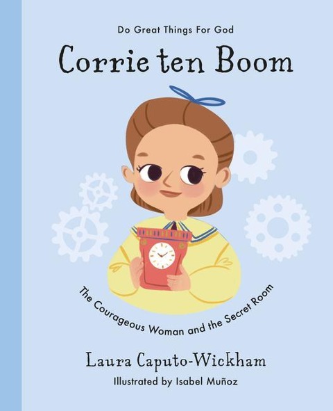 Corrie ten Boom: The Courageous Woman and The Secret Room