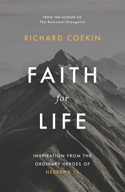 Faith for Life: Inspiration from the Ordinary Heroes of Hebrews 11