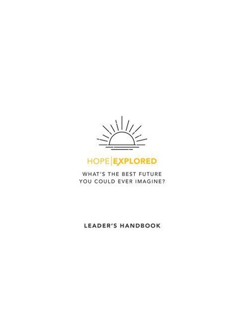 Hope Explored Leaders Handbook: Whats the Best Future You Could Ever Imagine?
