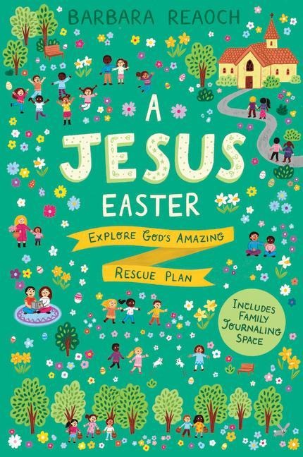 A Jesus Easter: Explore God's Amazing Rescue Plan