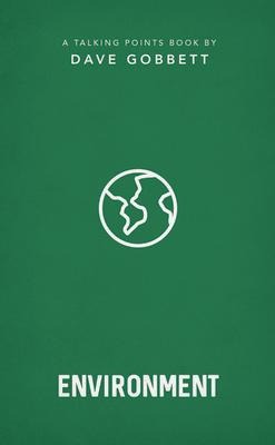 The Environment: Christian Compassion, Convictions and Wisdom for Todays Big Issues