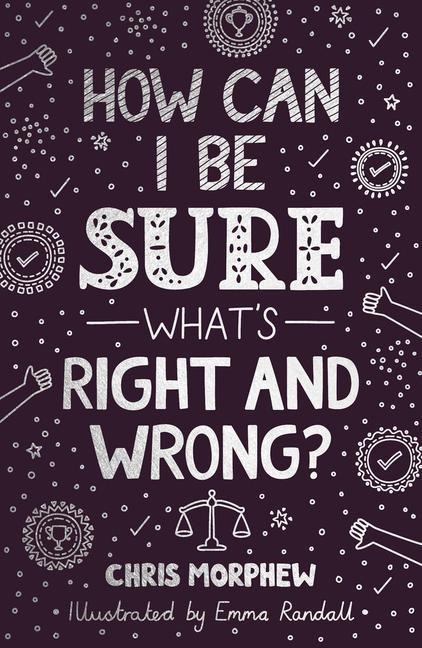 How Can I Be Sure Whats Right and Wrong?