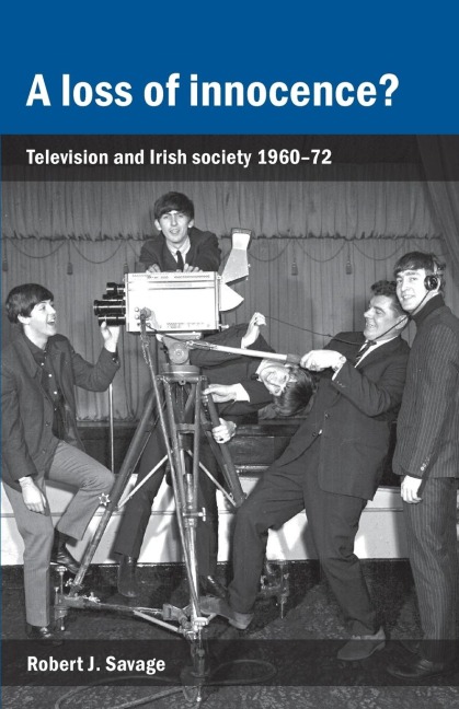 A loss of innocence?: Television and Irish society, 1960-72
