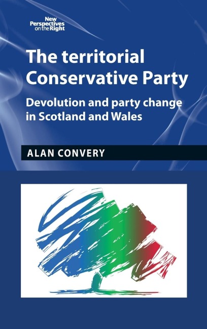 The territorial Conservative Party: Devolution and party change in Scotland and Wales