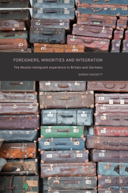 Foreigners, minorities and integration: The Muslim immigrant experience in Britain and Germany