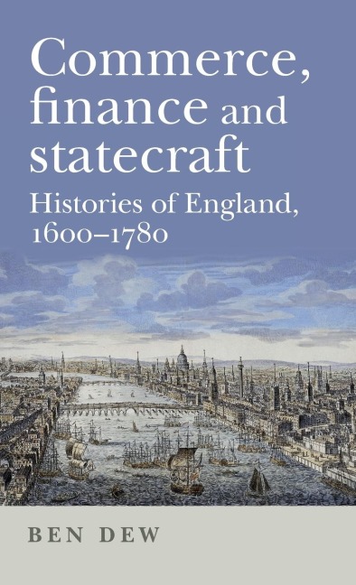 Commerce, finance and statecraft: Histories of England, 1600-1780