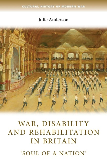 War, disability and rehabilitation in Britain: 'Soul of a nation'