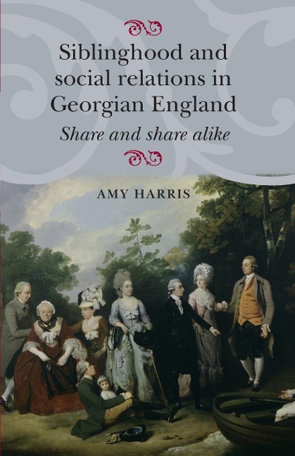 Siblinghood and social relations in Georgian England: Share and share alike