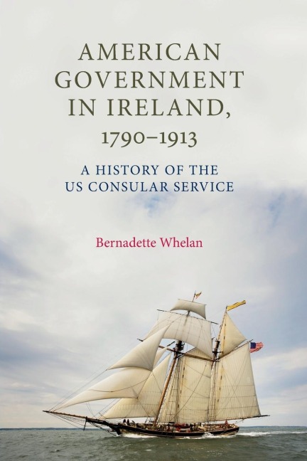American Government in Ireland, 1790-1913: A history of the US consular service