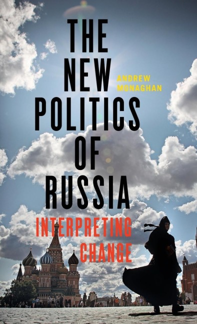 The new politics of Russia: Interpreting change