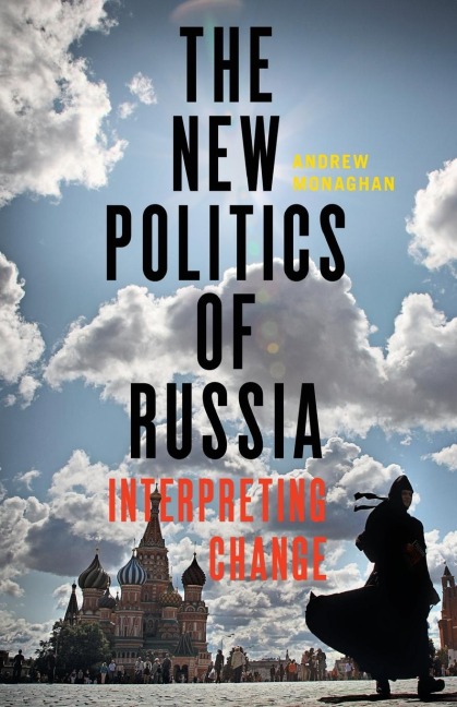 The new politics of Russia: Interpreting change